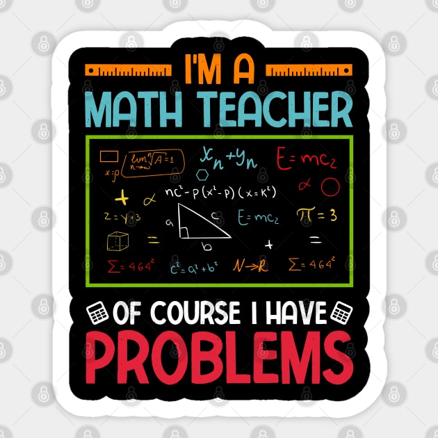 I'm a Math Teacher of Course I Have Problems Sticker by busines_night